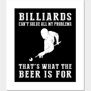 "Billiards Can't Solve All My Problems, That's What the Beer's For!" Posters and Art